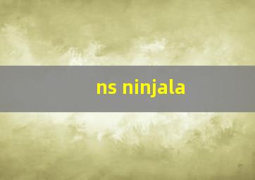 ns ninjala